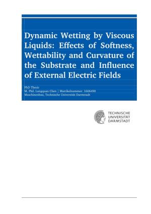 Dynamic Wetting by Viscous Liquids: Effects of Softness, Wettability and Curvature of the Substrate and Influence of External Electric Fields