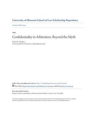 Confidentiality in Arbitration: Beyond the Myth Richard C