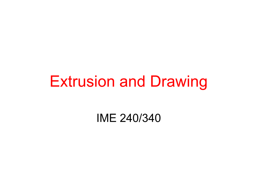 Extrusion and Drawing