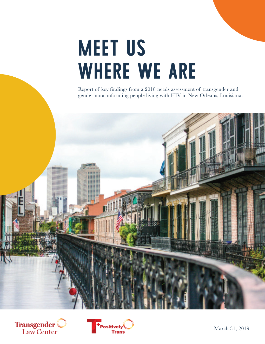 MEET US WHERE WE ARE Report of Key Findings from a 2018 Needs Assessment of Transgender and Gender Nonconforming People Living with HIV in New Orleans, Louisiana