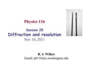 Physics 116 Diffraction and Resolution