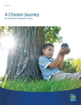 A Chosen Journey RBC ABORIGINAL PARTNERSHIP REPORT Our Chosen Journey