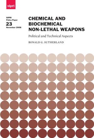 Chemical and Biochemical Non-Lethal Weapons Political and Technical Aspects