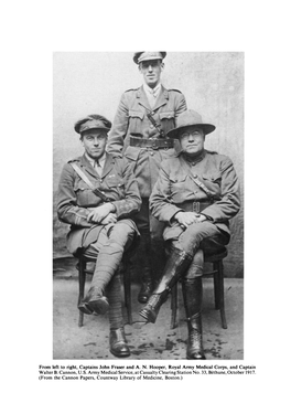 From Left to Right, Captains John Fraser and A. N. Hooper, Royal Army Medical Corps, and Captain Walter B. Cannon, U.S. Army