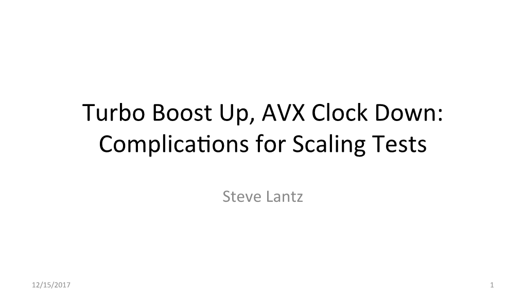 Turbo Boost Up, AVX Clock Down: Complica,Ons for Scaling Tests