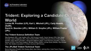 Louise M. Prockter (LPI), Karl L. Mitchell (JPL), Carly Howett (Swri), David A