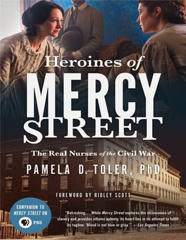 Heroines of Mercy Street: the Real Nurses of the Civil War Will Focus on One Union Hospital and the Nurses Who Passed Through It