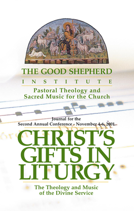 The Good Shepherd Institute Christ’S Gifts in Liturgy the Theology and Music of the Divine Service