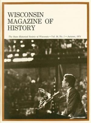 WISCONSIN MAGAZINE of HISTORY J the State Historical Society of Wisconsin • Vol