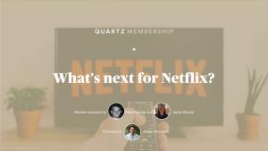 What's Next for Netflix?