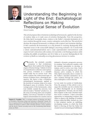 Understanding the Beginning in Light of the End: Eschatological Patrick Franklin Reﬂ Ections on Making Theological Sense of Evolution Patrick Franklin