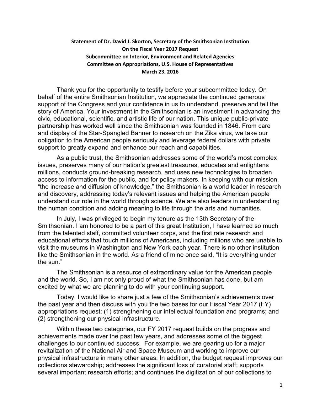 Thank You for the Opportunity to Testify Before Your Subcommittee Today. on Behalf of the Entire Smithsonian Institution, We
