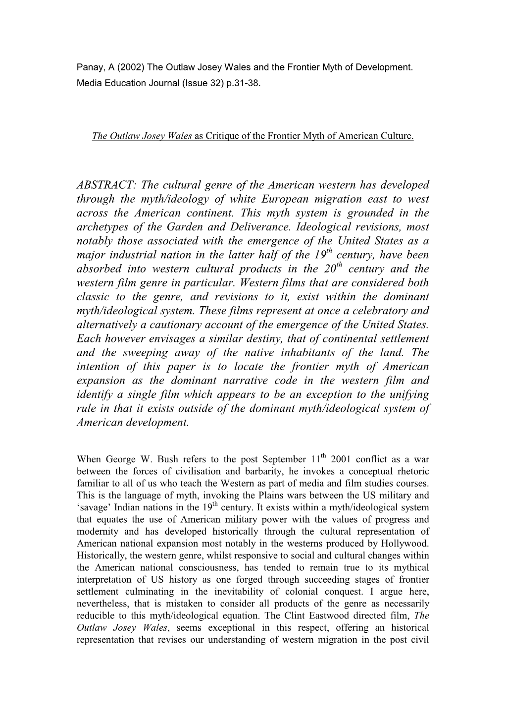 The Cultural Genre of the American Western Has Developed Through the Myth/Ideology of White European Migration East to West Across the American Continent