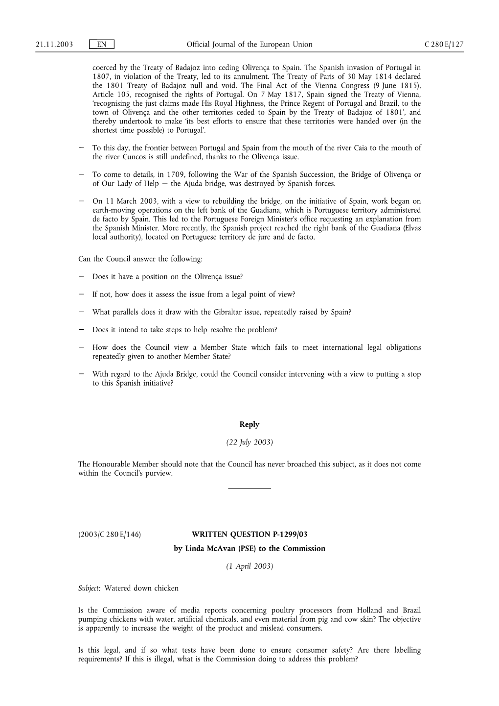 Coerced by the Treaty of Badajoz Into Ceding Olivença to Spain. the Spanish Invasion of Portugal in 1807, in Violation of the Treaty, Led to Its Annulment