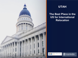 The Best Place in the US for International Relocation WHY DO INTERNATIONAL COMPANIES COME to UTAH?
