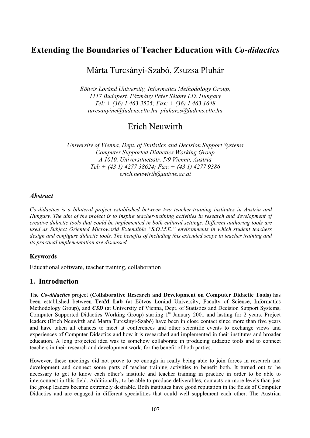 Extending the Boundaries of Teacher Education with Co-Didactics Márta Turcsányi-Szabó, Zsuzsa Pluhár Erich Neuwirth