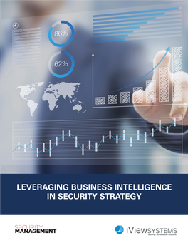 LEVERAGING BUSINESS INTELLIGENCE in SECURITY STRATEGY Oday, Nothing Is More Critical to Security and HARNESS BIG DATA Loss Prevention Operations Than Meaningful Data