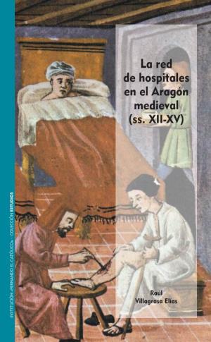 La Red De Hospitales En El Aragón Medieval (Ss. XII-XV)
