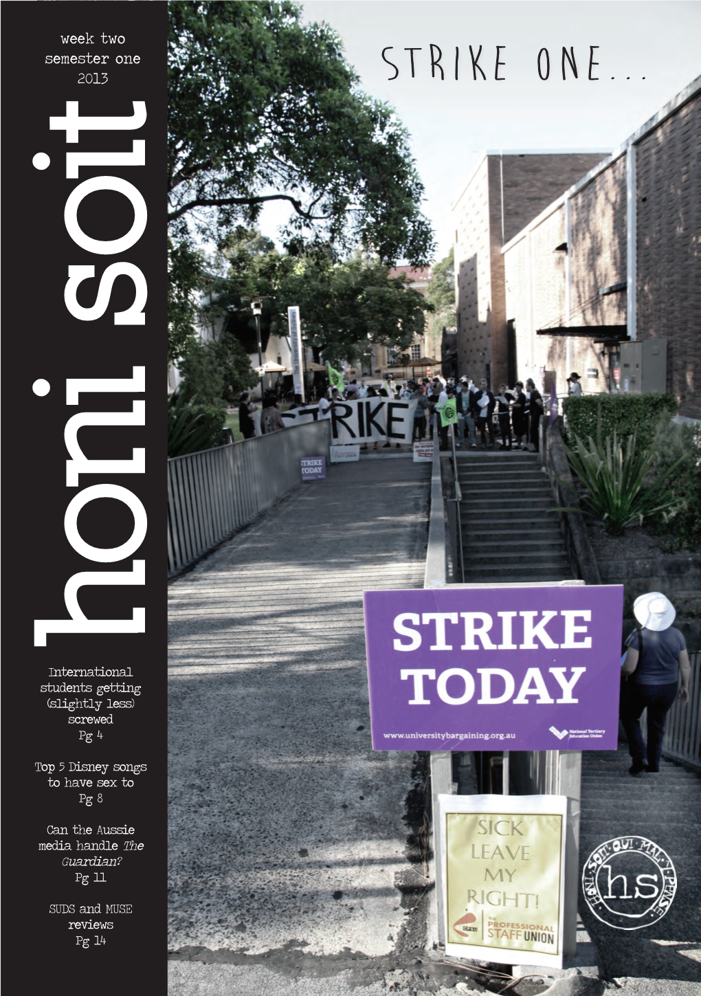 Strike One... DISCONTENTS WHY YOU NEED HONI SOIT SOUND HONI NEWS Is It Too Much? a Cover Photo, a News and That’S Fine