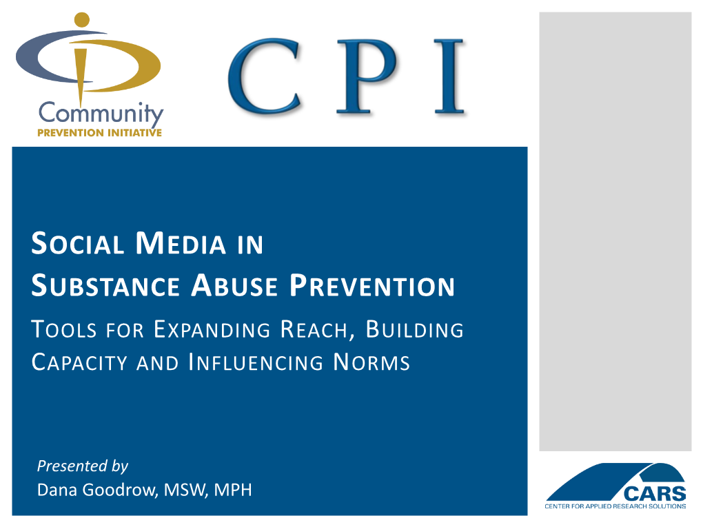 Social Media in Substance Abuse Prevention Tools for Expanding Reach, Building Capacity and Influencing Norms