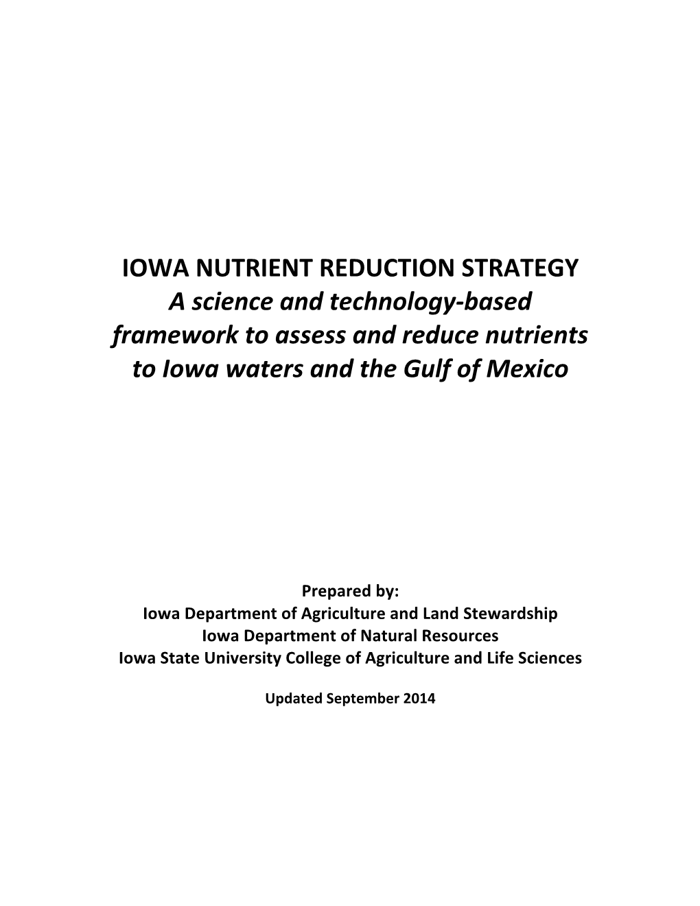 IOWA NUTRIENT REDUCTION STRATEGY a Science and Technology-Based Framework to Assess and Reduce Nutrients to Iowa Waters and the Gulf of Mexico