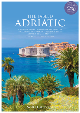 The Fabled Adriatic a VOYAGE from DUBROVNIK to VALLETTA INCLUDING the BALKANS, PUGLIA & SICILY ABOARD the MS MONET 23RD APRIL to 3RD MAY 2022 Otranto
