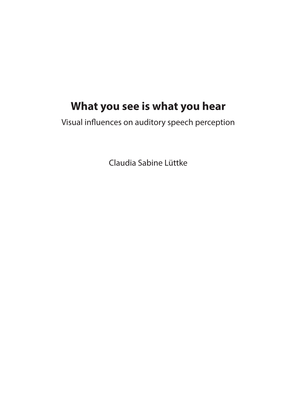 What You See Is What You Hear Visual Influences on Auditory Speech Perception