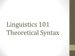 Linguistics 101 Theoretical Syntax Theoretical Syntax