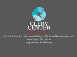 Timely Warnings & Sexual Assault: Building an Effective and Consistent Approach Abigail Boyer | Clery Center Joseph Storch |