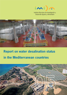 Report on Water Desalination Status TER DESALIN a in the Mediterranean Countries REPORT on W a in the MEDITERRANEAN COUNTRIES (2011) DIVULGACIÓN TÉCNICA SERIE