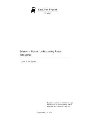 Easychair Preprint Science + Fiction: Understanding Robot Intelligence