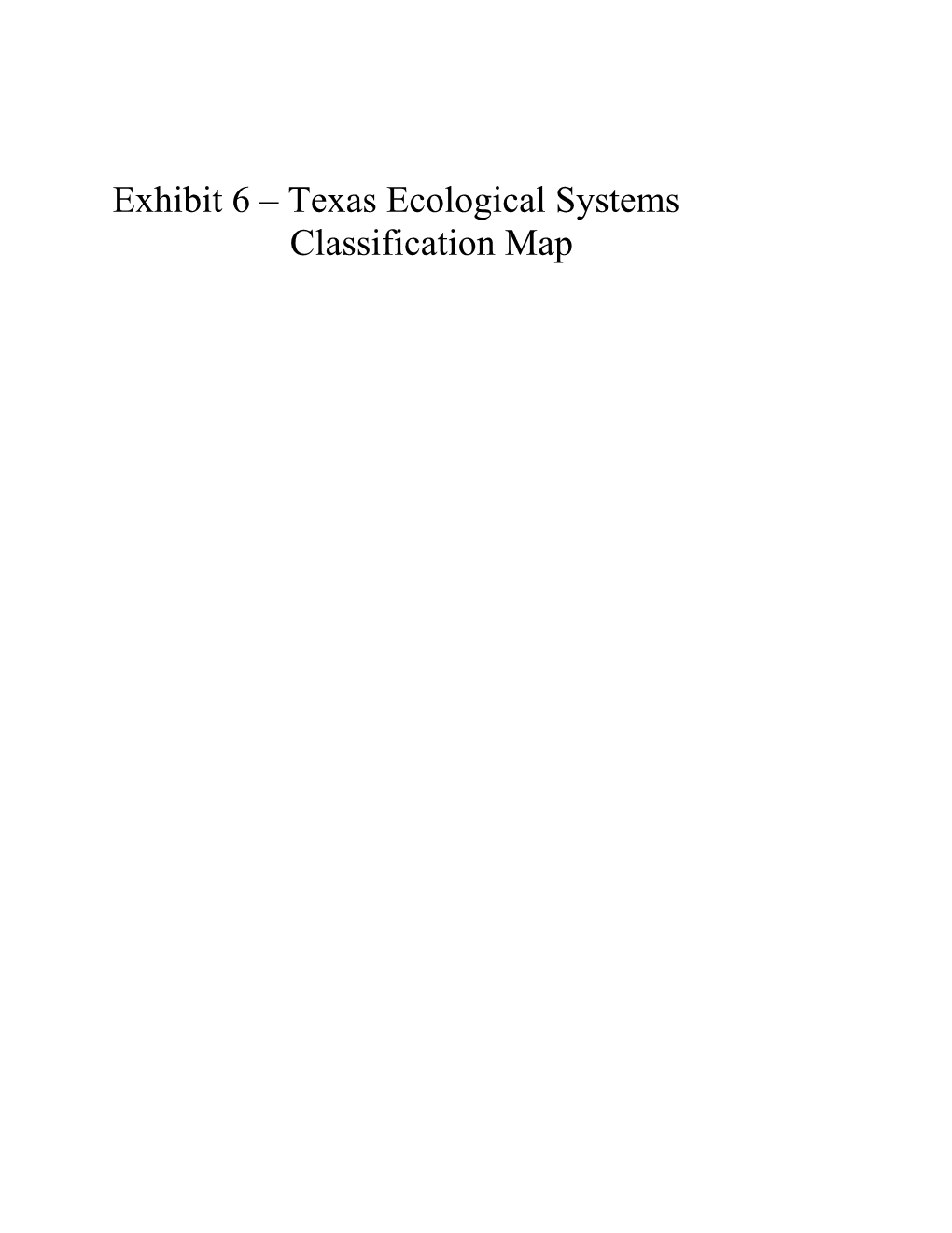 Exhibit 6 – Texas Ecological Systems Classification Map