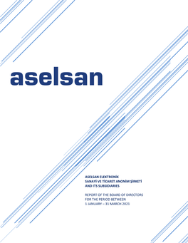 Aselsan Elektronik Sanayi Ve Ticaret Anonim Şirketi and Its Subsidiaries Report of the Board of Directors for the Period