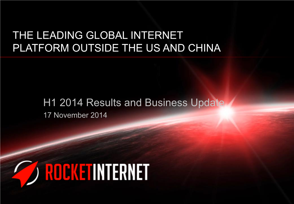 THE LEADING GLOBAL INTERNET PLATFORM OUTSIDE the US and CHINA H1 2014 Results and Business Update