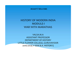 History of Modern India Module-I War with Marathas