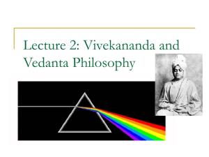 Lecture 2: Vivekananda and Vedanta Philosophy the Meaning of “Vedanta”