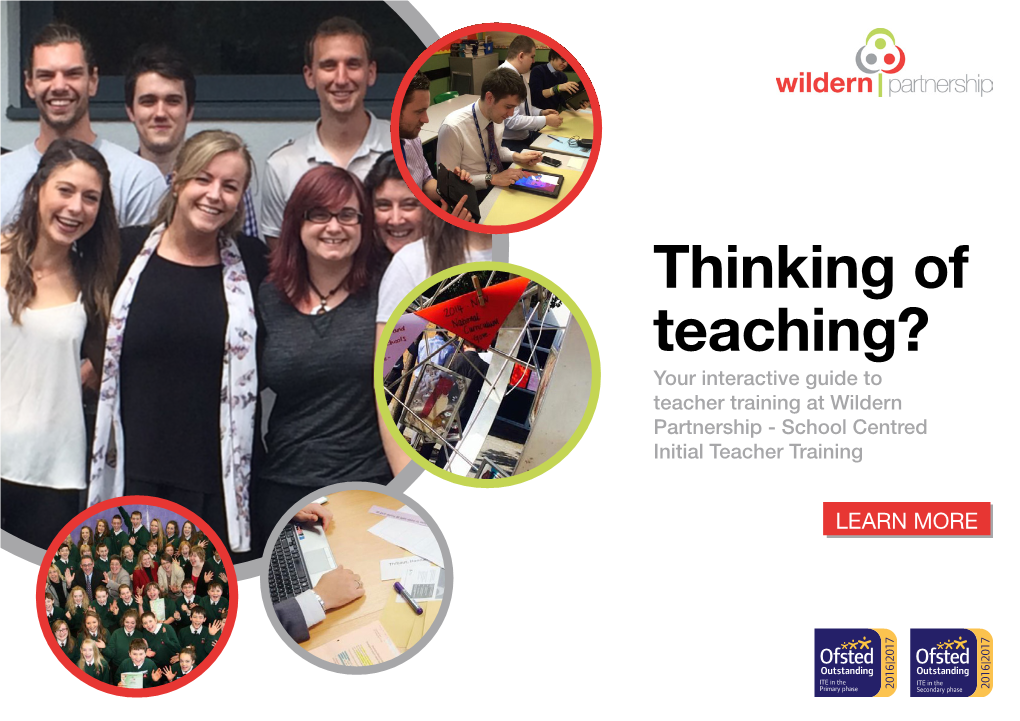 Thinking of Teaching? Your Interactive Guide to Teacher Training at Wildern Partnership - School Centred Initial Teacher Training Contents Welcome