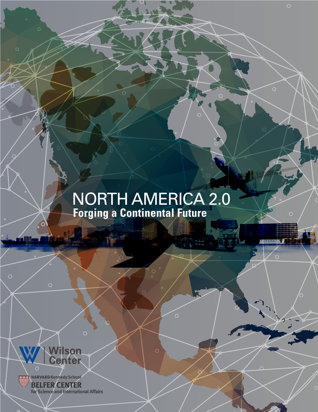 NORTH AMERICA 2.0 Forging a Continental Future PARTNERS in NORTH AMERICAN DEFENSE: PERSPECTIVES of THREE PREVIOUS COMMANDERS