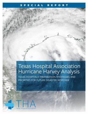 Texas Hospital Association Hurricane Harvey Analysis TEXAS HOSPITALS’ PREPARATION STRATEGIES and PRIORITIES for FUTURE DISASTER RESPONSE