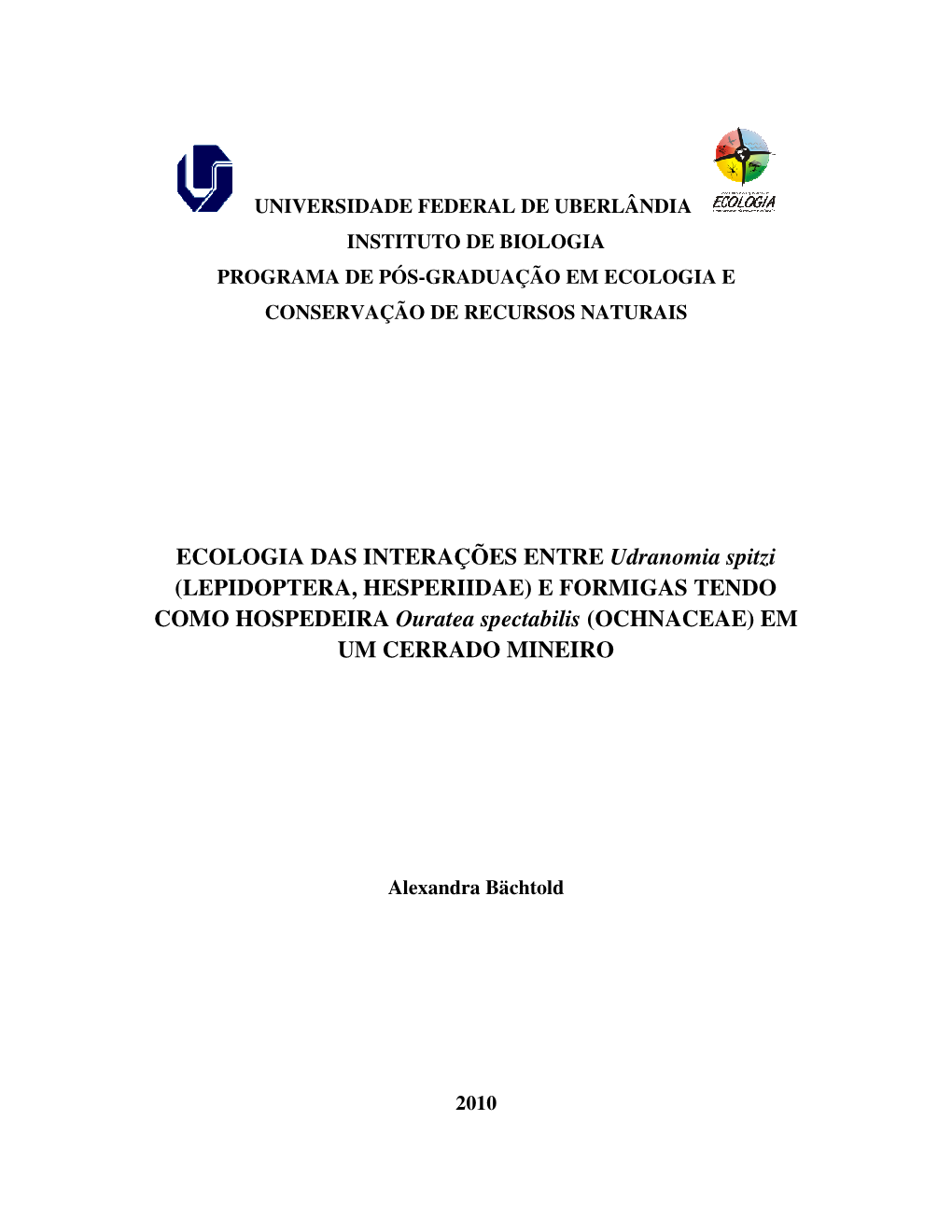 LEPIDOPTERA, HESPERIIDAE) E FORMIGAS TENDO COMO HOSPEDEIRA Ouratea Spectabilis (OCHNACEAE) EM UM CERRADO MINEIRO