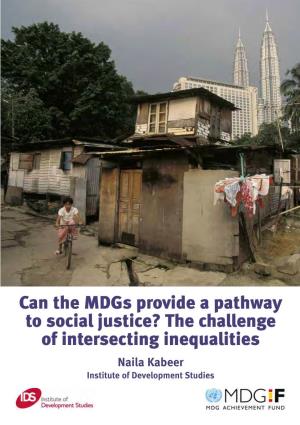 Can the Mdgs Provide a Pathway to Social Justice? the Challenge of Intersecting Inequalities Naila Kabeer Institute of Development Studies Contents