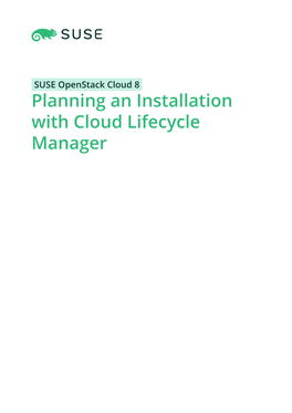 SUSE Openstack Cloud 8 Planning an Installation with Cloud Lifecycle Manager Planning an Installation with Cloud Lifecycle Manager SUSE Openstack Cloud 8