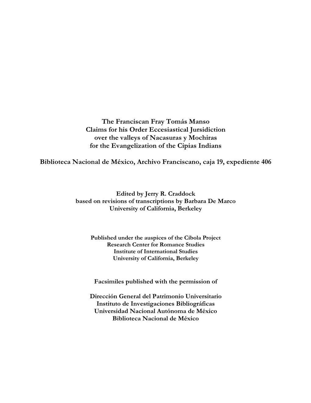 The Franciscan Fray Tomás Manso Claims for His Order Eccesiastical Jursidiction Over the Valleys of Nacasuras Y Mochiras for the Evangelization of the Cipias Indians