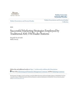 Successful Marketing Strategies Employed by Traditional AM/FM Radio Stations Shaquilla Nicole Smith Walden University