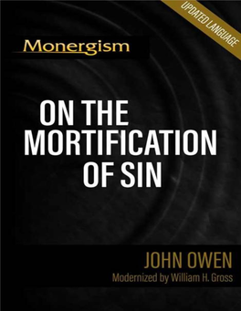 MORTIFICATION of SIN in BELIEVERS by JOHN OWEN the NECESSITY, NATURE, and MEANS of IT: with a RESOLUTION of VARIOUS CASES of CONSCIENCE BELONGING to IT