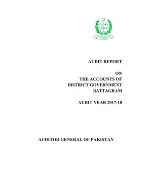 Audit Report on the Accounts of District Government Battagram Audit Year 2017-18 Auditor General of Pakistan