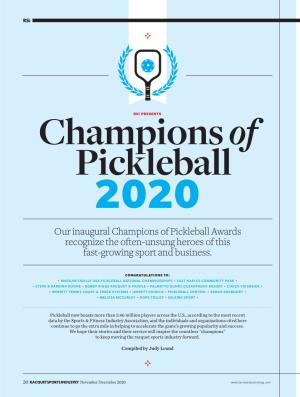 Champions of Pickleball 2020 Our Inaugural Champions of Pickleball Awards Recognize the Often-Unsung Heroes of This Fast-Growing Sport and Business