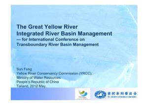 The Great Yellow River Integrated River Basin Management — for International Conference on Transboundary River Basin Management