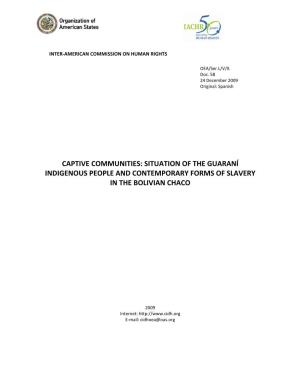 Captive Communities: Situation of the Guaraní Indigenous People and Contemporary Forms of Slavery in the Bolivian Chaco