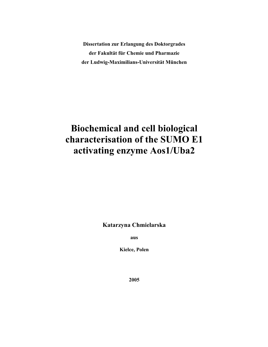 Biochemical and Cell Biological Characterisation of Sumo E1 Activating Enzyme Aos1/Uba2